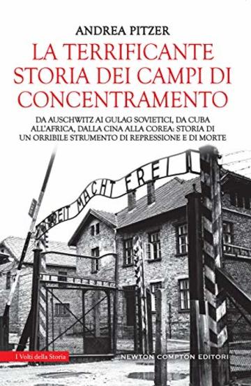 La terrificante storia dei campi di concentramento
